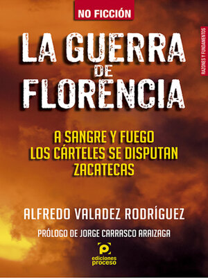 cover image of La guerra de Florencia. a sangre y fuego los cárteles se disputan Zacatecas